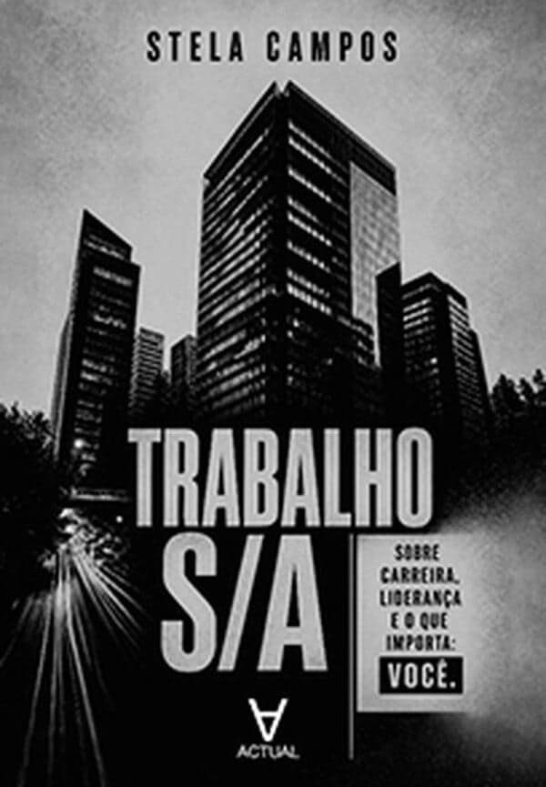 TRABALHO S/A: UM GUIA PARA SOBREVIVER AO MUNDO CORPORATIVO
